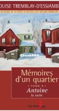 Antoine La Suite - Mémoires D'Un Quartier 09 - Louise Tremblay D'Essiambre - French