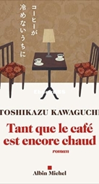 Tant Que Le Café Est Encore Chaud - Tant Que Le Café Est Encore Chaud 01 - Toshikazu Kawaguchi - French