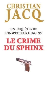 Le Crime Du Sphinx - Les Enquêtes De L'Inspecteur Higgins 18 - Christian Jacq - French