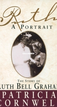 Ruth, a Portrait - The Story of Ruth Bell Graham - Patricia Cornwell - English