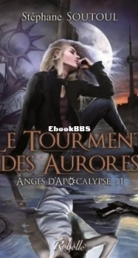 Le Tourment Des Aurores - Anges D'Apocalypse 1 - Stéphane Soutoul - French