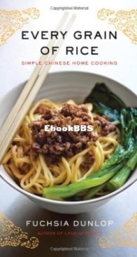 Every Grain of Rice: Simple Chinese Home Cooking - Fuchsia Dunlop - English -