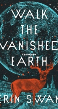 Walk the Vanished Earth - Erin Swan - English