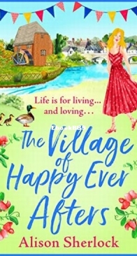 The Village of Happy Ever Afters - Riverside Lane 4 - Alison Sherlock - English