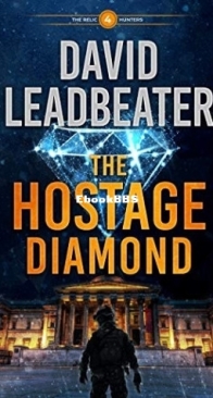 The Hostage Diamond - The Relic Hunters 4 - David Leadbeater - English