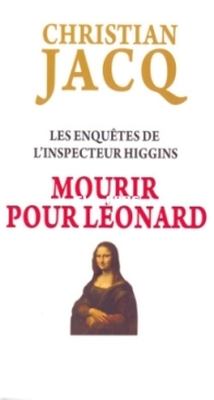 Mourir Pour Léonard - Les Enquêtes De L'Inspecteur Higgins 08 - Christian Jacq - French