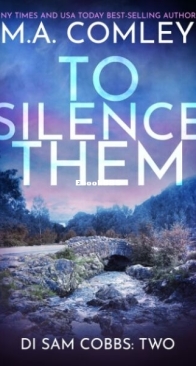 To Silence Them - DI Sam Cobbs 2 - M. A. Comley - English