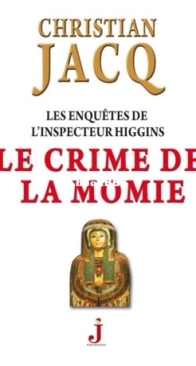 Le Crime De La Momie - Les Enquêtes De L'Inspecteur Higgins 01 - Christian Jacq - French