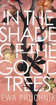 In The Shade Of The Good Trees - Ewa Pruchnik - English