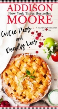 Cutie Pies and Deadly Lies - Murder in the Mix 01 - Addison Moore - English