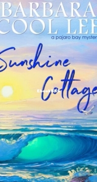 Sunshine Cottage - Pajaro Bay 7 - Barbara Cool Lee - English