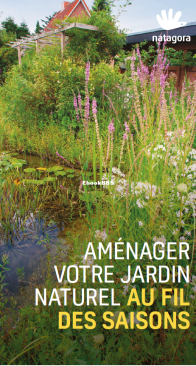 Aménagez Votre Jardin Naturel Au Fil Des Saisons - Natagora - French