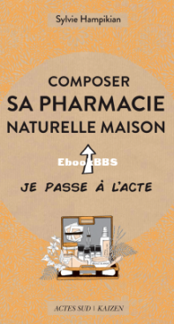 Composer Sa Pharmacie Naturelle Maison - Sophie Hampikian - French