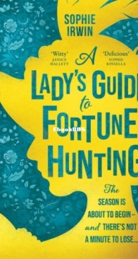 A Lady's Guide to Fortune-Hunting - A Lady's Guide 1 - Sophie Irwin - English