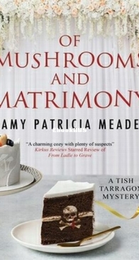 Of Mushrooms and Matrimony - Tish Tarragon 6 - Amy Patricia Meade - English