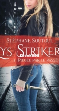 Piégée Par Le Passé - Lys Striker 1 - Stéphane Soutoul - French