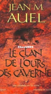 Le Clan De L'Ours Des Cavernes - Les Enfants de la Terre 1 - Jean M. Auel - French