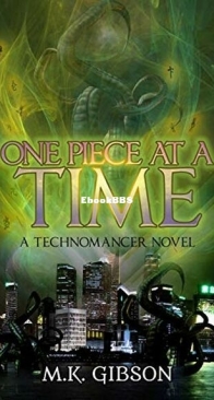 One Piece at a Time - The Technomancer 4 - M. K. Gibson - English