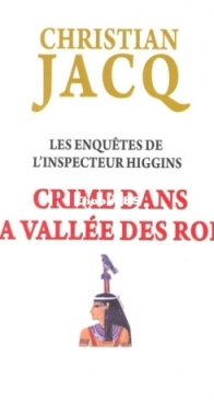 Crime Dans La Vallée Des Rois - Les Enquêtes De L'Inspecteur Higgins 16 - Christian Jacq - French