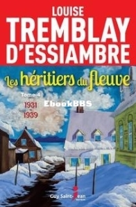 1931-1939 - Les Héritiers Du Fleuve 04 - Louise Tremblay D'Essiambre - French