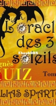 L'Oracle Des Trois Soleils - Elias Sparte 1 - Agnès Ruiz - French