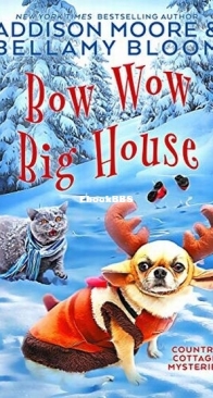Bow Wow Big House - Country Cottage Mysteries 4 - Addison Moore and Bellamy Bloom - English