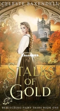 Stalks Of Gold - Bewitching Fairy Tales 01 - Celeste Baxendell - English