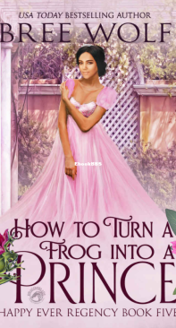 How to Turn a Frog into a Prince - Happy Ever Regency 05 - Bree Wolf - English