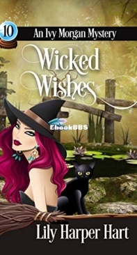 Wicked Wishes  - [Ivy Morgan 10] -Lily Harper Hart   2017. English