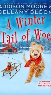 A Winter Tail of Woe - Country Cottage Mysteries 14 - Addison Moore and Bellamy Bloom - English