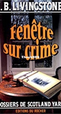 Fenêtre Sur Crime - Les Dossiers De Scotland Yard 42 - Christian Jacq Alias J. B. Livingstone - French