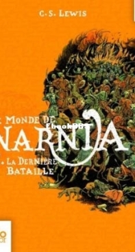 La Dernière Bataille - Le Monde De Narnia 7 - C.S. Lewis - French
