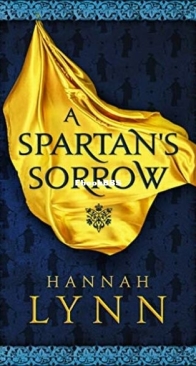 A Spartan's Sorrow - The Grecian Women Trilogy 2 - Hannah Lynn - English