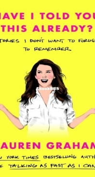 Have I Told You This Already - Lauren Graham - English