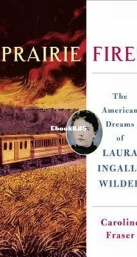 Prairie Fires - The American Dreams of Laura Ingalls Wilder - Caroline Fraser - English