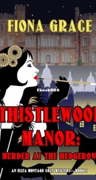 Thistlewood Manor: Murder at the Hedgerow - Eliza Montagu 1 - Fiona Grace - English