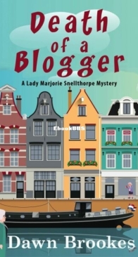 Death of a Blogger - A Lady Marjorie Snellthorpe Mystery -  Dawn Brookes - English