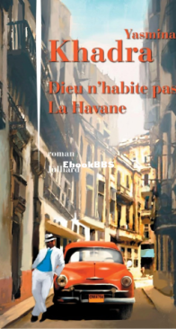 Dieu N'Habite Pas La Havane - Yasmina Khadra - French