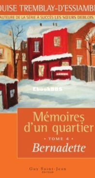 Bernadette- Mémoires D'Un Quartier 04 - Louise Tremblay D'Essiambre - French