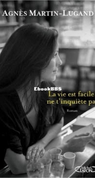 La Vie Est Facile, Ne T'Inquiète Pas - Agnès Martin-Lugand - French