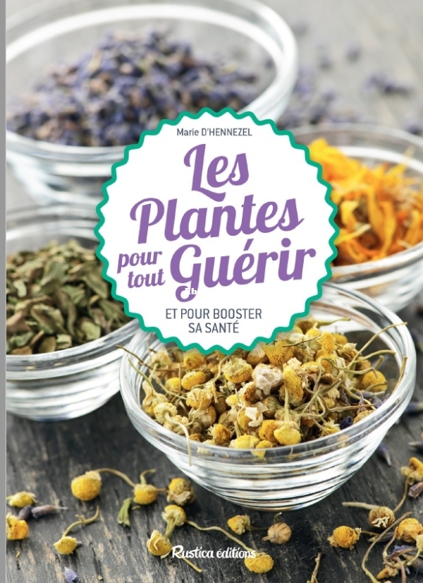 Les Plantes Pour Tout Guérir - Marie D'Henzel.jpg