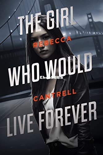 Rebecca Cantrell - The Girl Who Would Live Forever.jpg
