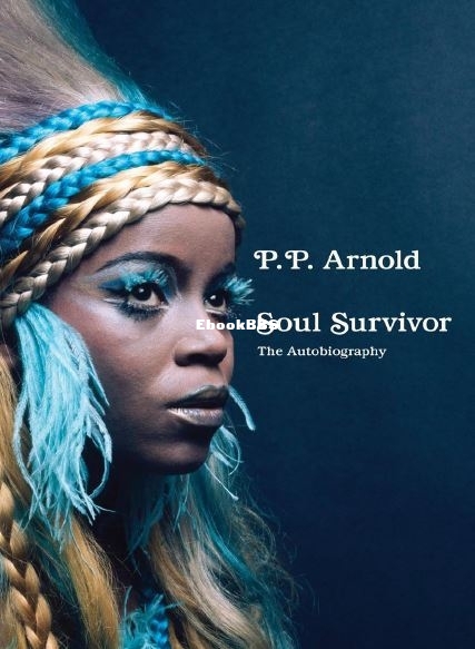 Soul Survivor The Autobiography by P. P. Arnold.JPG