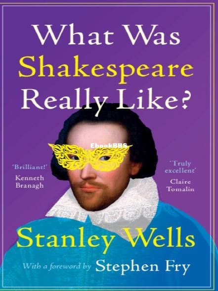 What Was Shakespeare Really Like by Stanley Wells.JPG