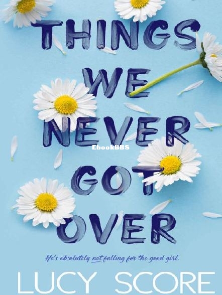 Things We Never Got Over - Lucy Score.JPG