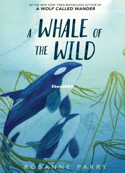 A Whale of the Wild - Rosanne Parry.JPG