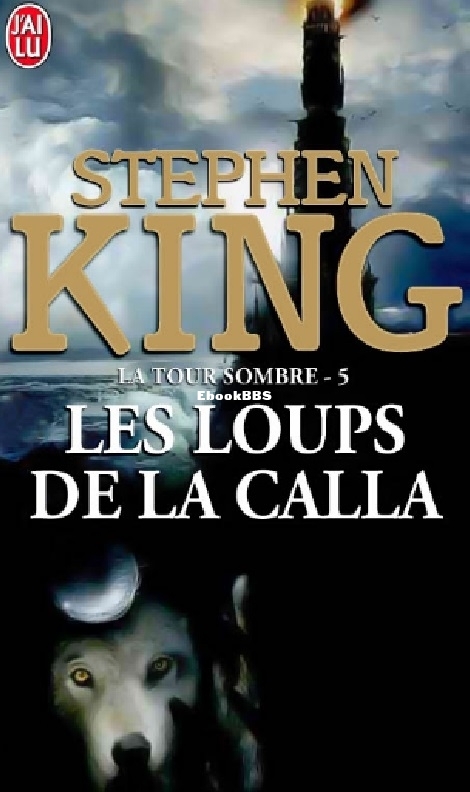 La Tour Sombre (Tome 5) - Les Loups de la Calla (Stephen K.jpg