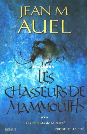 Les Enfants De La Terre 3 - Les Chasseurs De Mammouths (Auel, Jean M. [Auel, Jea.jpg
