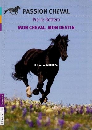 Mon cheval, mon destin (Pierre Bottéro [Bottéro, Pierre]) (Z-Lib.jpg