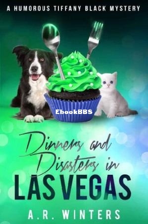 Dinners and Disasters in Las Vegas (Tiffany Black Mystery 21) (A.R. Winters) (Z-.jpg